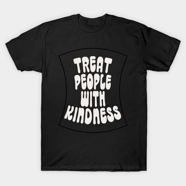 Treat People with Kindness T-Shirt by Anime Planet